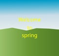 Scenery. green grass and blue sky. inscription in yellow letters welcome to spring
